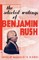 The Selected Writings of Benjamin Rush