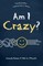 Am I Crazy?
