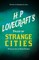 H. P. Lovecraft's Tales of Strange Cities - A Collection of Short Stories (Fantasy and Horror Classics);With a Dedication by George Henry Weiss