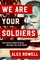 We Are Your Soldiers
