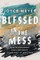 Blessed in the Mess