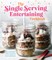 The Single Serving Entertaining Cookbook