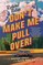 Don't Make Me Pull Over!