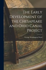 The Early Development of the Chesapeake and Ohio Canal Project