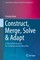 Construct, Merge, Solve & Adapt