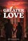 Greater Love