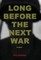 Long Before the Next War