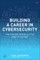 Building a Career in Cybersecurity