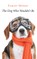 The Dog Who Wouldn't Be