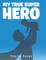 My True Super Hero