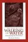The Lost Art of Walking on Water
