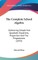 The Complete School Algebra
