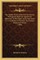 The Validity of the Orders of the Church of England, Made Out Against the Objections of the Papists, in Several Letters to a Gentleman of Norwich That Desired Satisfaction Therein (1688)