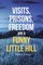 Visits, Prisons, Freedom and a Funny Little Hill