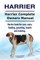 Harrier. Harrier Complete Owners Manual. Harrier dog book for care, costs, feeding, grooming, health and training.