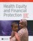 Health Equity and Financial Protection