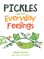 Pickles and the Everyday Feelings