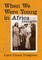 When We Were Young in Africa