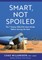 Smart, Not Spoiled