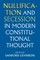 Nullification and Secession in Modern Constitutional Thought