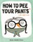 How to Pee Your Pants (the Right Way)