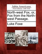 North-West Fox, Or, Fox from the North-West Passage. North-West Fox, Or, Fox from the North-West Passage.