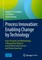 Process Innovation: Enabling Change by Technology