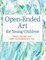 Open-Ended Art for Young Children