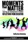 Moments That Matter in the Learning and Development of Children