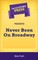 Short Story Press Presents Never Been On Broadway