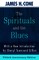 The Spirituals and the Blues - 50th Anniversary Edition