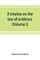 A treatise on the law of evidence (Volume I)