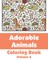 Adorable Animals Coloring Book (Volume 6)