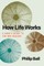 How Life Works