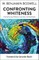Confronting Whiteness: A Spiritual Journey of Reflection, Conversation, and Transformation