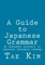 A Guide to Japanese Grammar