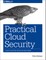 Practical Cloud Security