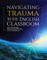 Navigating Trauma in the English Classroom
