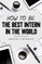 How to Be the Best Intern in the World