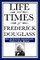 Life and Times of Frederick Douglass (an African American Heritage Book)