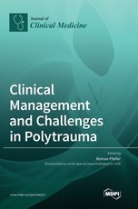 Clinical Management and Challenges in Polytrauma Clinical Management and Challenges in Polytrauma