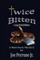 Twice Bitten