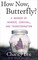 How Now, Butterfly?