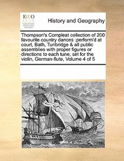 Thompson's Compleat Collection of 200 Favourite Country Dances Thompson's Compleat Collection of 200 Favourite Country Dances