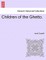 Children of the Ghetto. Vol. I.