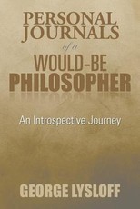 Personal Journals of a Would-Be Philosopher Personal Journals of a Would-Be Philosopher