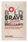 Bold, Brave & (bloody) Brilliant