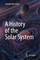A History of the Solar System
