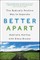 Better Apart