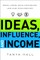 Ideas, Influence, and Income